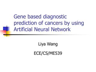 Gene based diagnostic prediction of cancers by using Artificial Neural Network