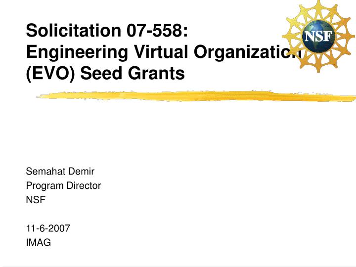 solicitation 07 558 engineering virtual organization evo seed grants