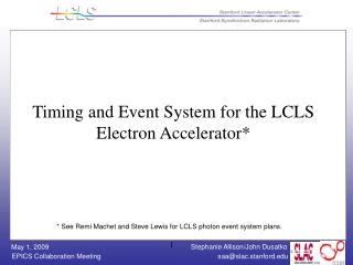 Timing and Event System for the LCLS Electron Accelerator*