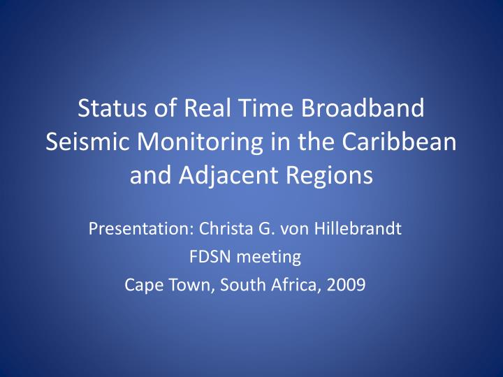 status of real time broadband seismic monitoring in the caribbean and adjacent regions