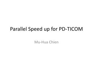 Parallel Speed up for PD-TICOM