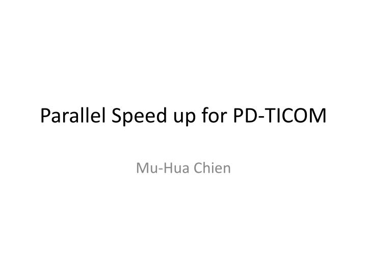parallel speed up for pd ticom