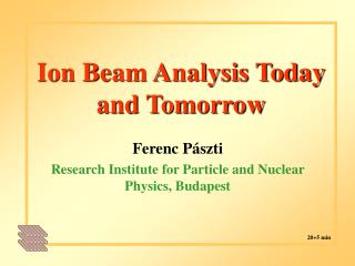 Ion Beam Analysis Today and Tomorrow