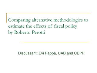 Comparing alternative methodologies to estimate the effects of fiscal policy by Roberto Perotti