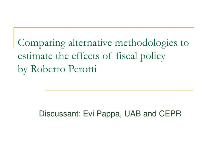 comparing alternative methodologies to estimate the effects of fiscal policy by roberto perotti
