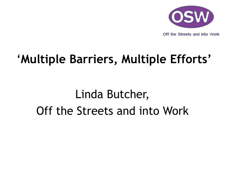 multiple barriers multiple efforts