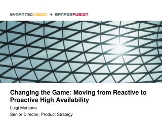 Changing the Game: Moving from Reactive to Proactive High Availability