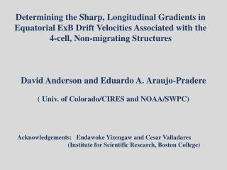 David Anderson and Eduardo A. Araujo-Pradere ( Univ. of Colorado/CIRES and NOAA/SWPC)