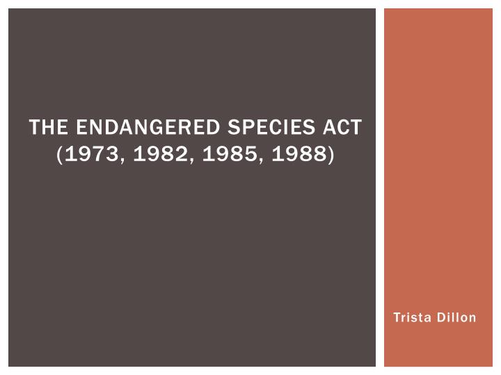 the endangered species act 1973 1982 1985 1988