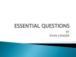 ESSENTIAL QUESTIONS