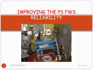 IMPROVING THE PS FWS RELIABILITY
