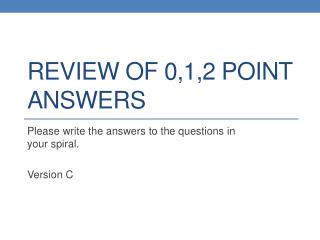 REVIEW of 0,1,2 point answers