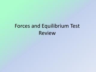 Forces and Equilibrium Test Review