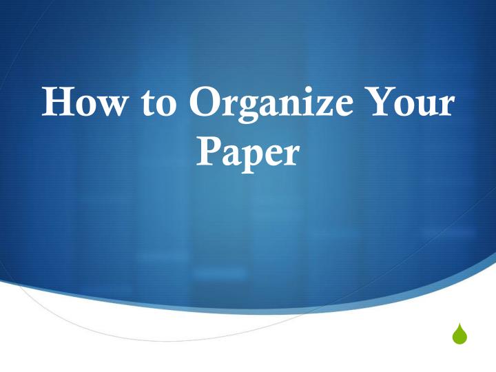 how to organize your paper