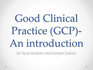 Good Clinical Practice (GCP)- An introduction