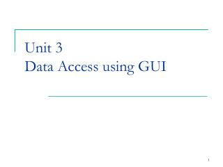 Unit 3 Data Access using GUI