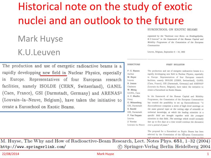 historical note on the study of exotic nuclei and an outlook to the future
