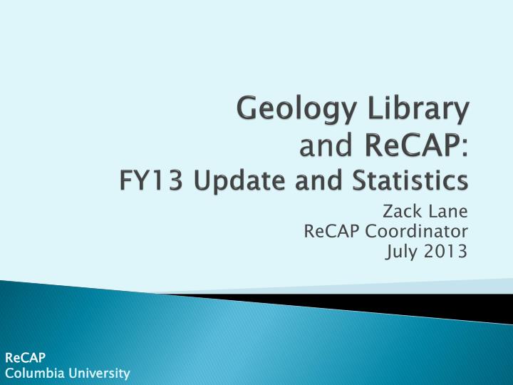 geology library and recap fy13 update and statistics