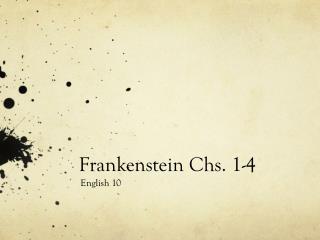 Frankenstein Chs . 1-4