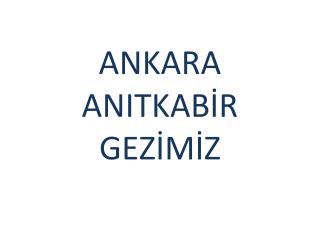 ankara anitkab r gez m z