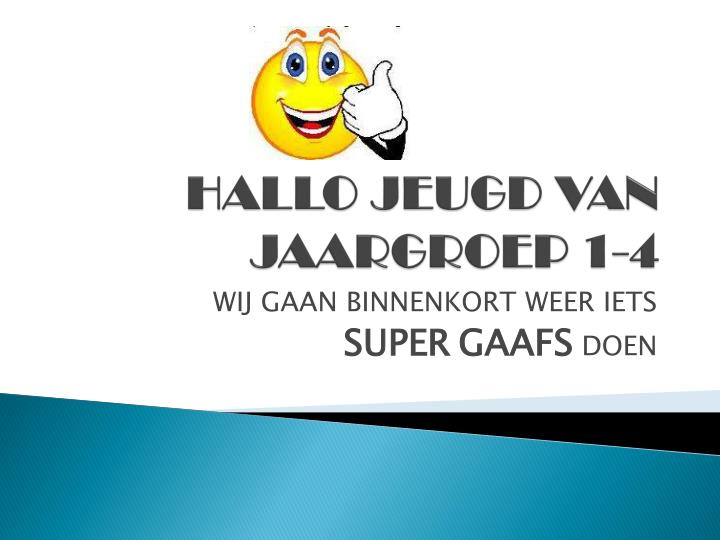 hallo jeugd van jaargroep 1 4