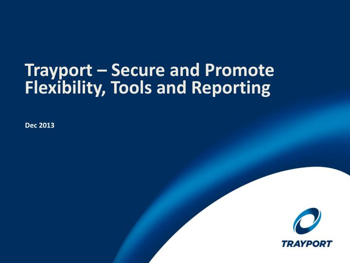 trayport secure and promote flexibility tools and reporting