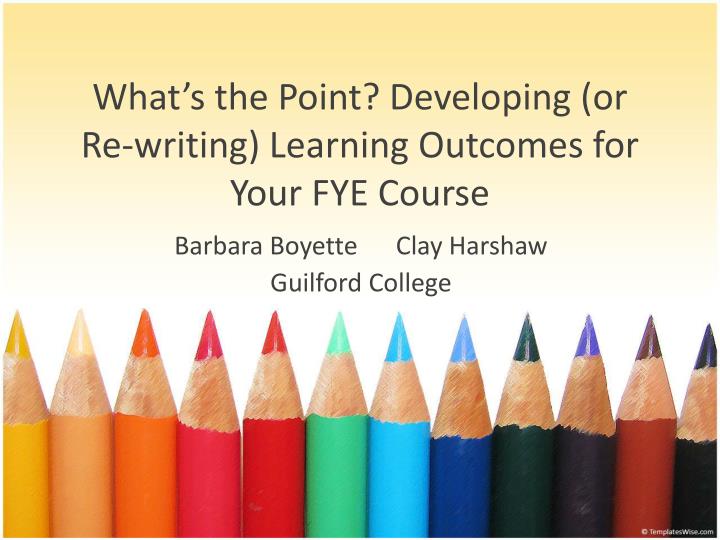 what s the point developing or re writing learning outcomes for your fye course