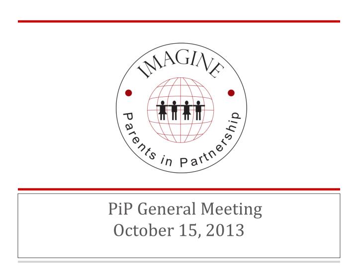 pip general meeting o c tober 15 2013