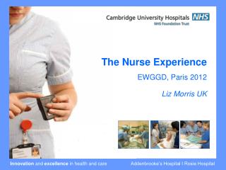 The Nurse Experience EWGGD, Paris 2012 Liz Morris UK
