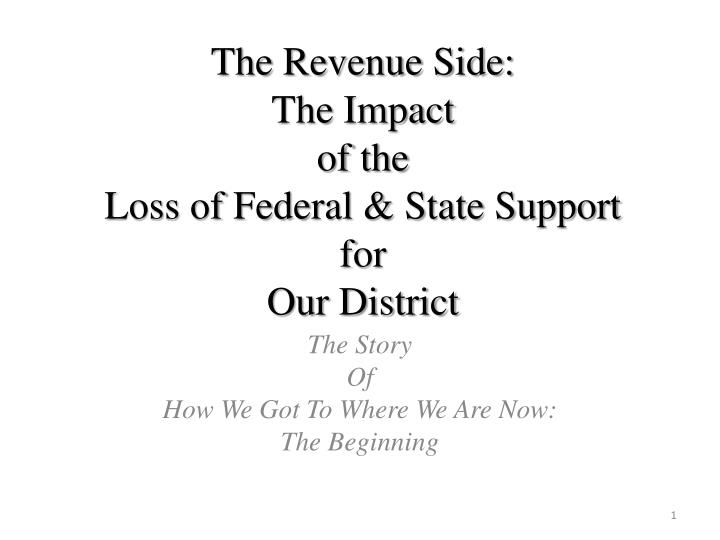 the revenue side the impact of the loss of federal state support for our district