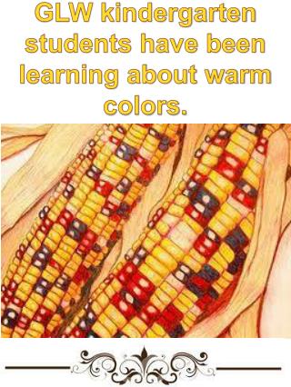 GLW kindergarten students have been learning about warm colors.