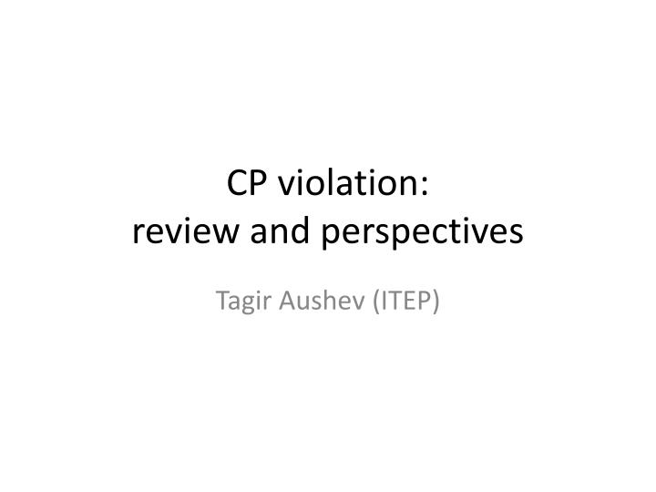 cp violation review and perspectives