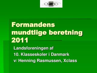 formandens mundtlige beretning 2011