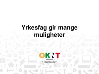 yrkesfag gir mange muligheter
