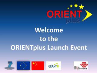 Welcome to the ORIENTplus Launch Event