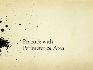 Practice with Perimeter &amp; Area