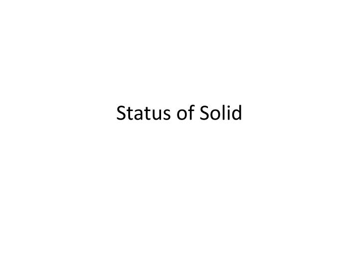 status of solid