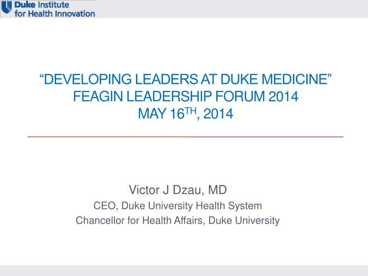 developing leaders at duke medicine feagin leadership forum 2014 may 16 th 2014