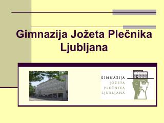 Gimnazija Jožeta Plečnika Ljubljana