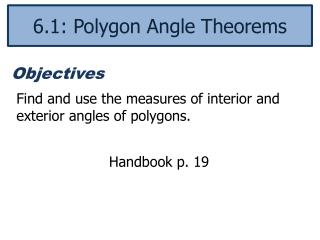 Find and use the measures of interior and exterior angles of polygons.