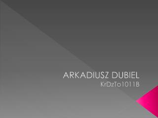 arkadiusz dubiel krdzto1011b
