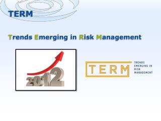 TERM T rends E merging in R isk M anagement