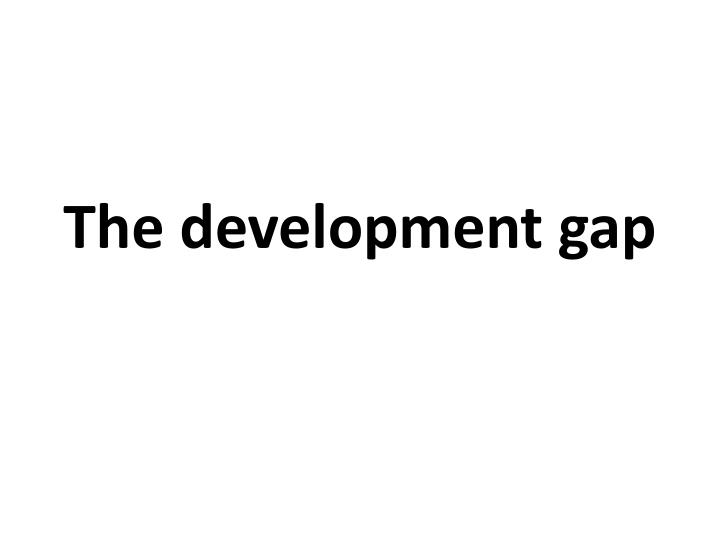 the development gap