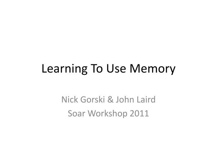 learning to use memory