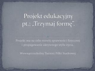 projekt edukacyjny pt trzymaj form