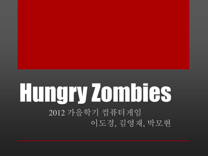 hungry zombies