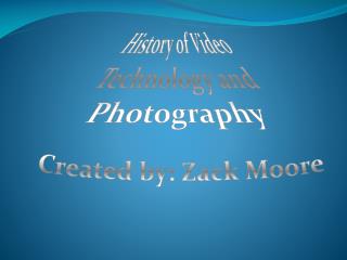 History of Video Technology and Photography