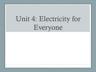 Unit 4: Electricity for Everyone