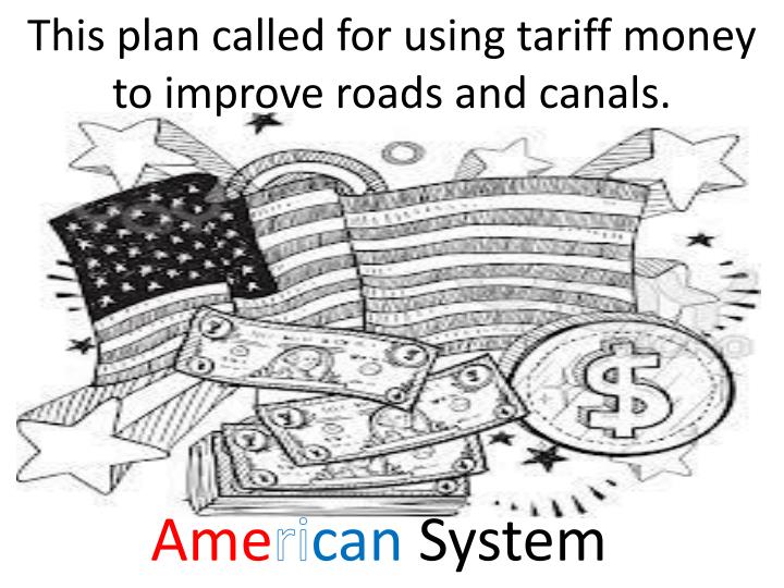 this plan called for using tariff money to improve roads and canals