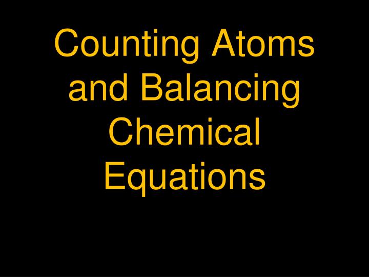 counting atoms and balancing chemical equations